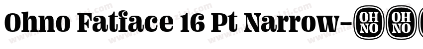 Ohno Fatface 16 Pt Narrow字体转换